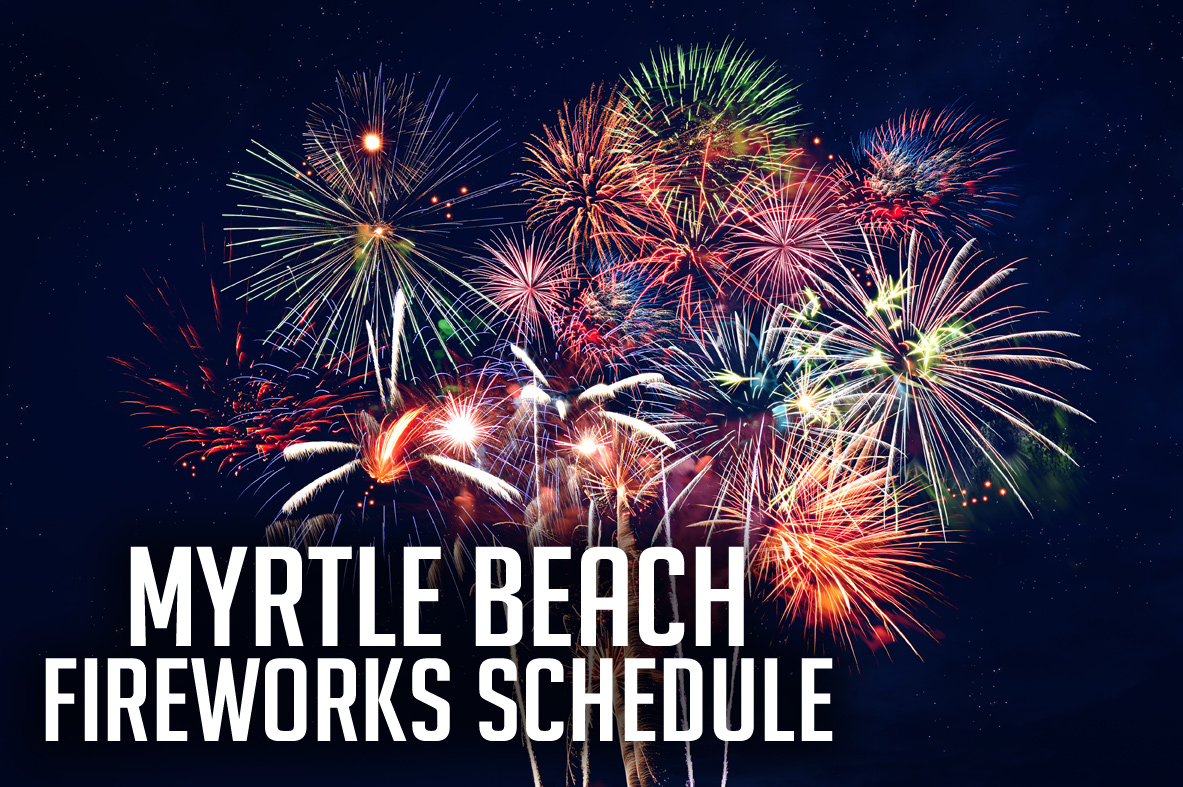 Myrtle Beach Fireworks Schedule | Myrtle Beach Hotels Blog1183 x 787
