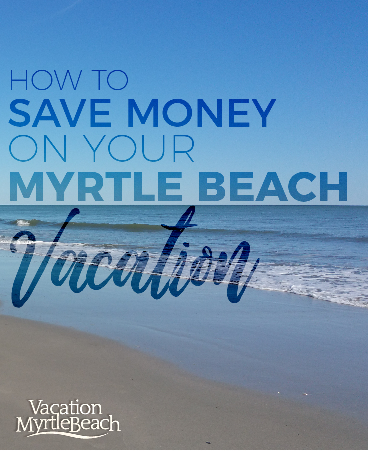 Image for: Top Tips on How to Save Money on Your Myrtle Beach Vacation